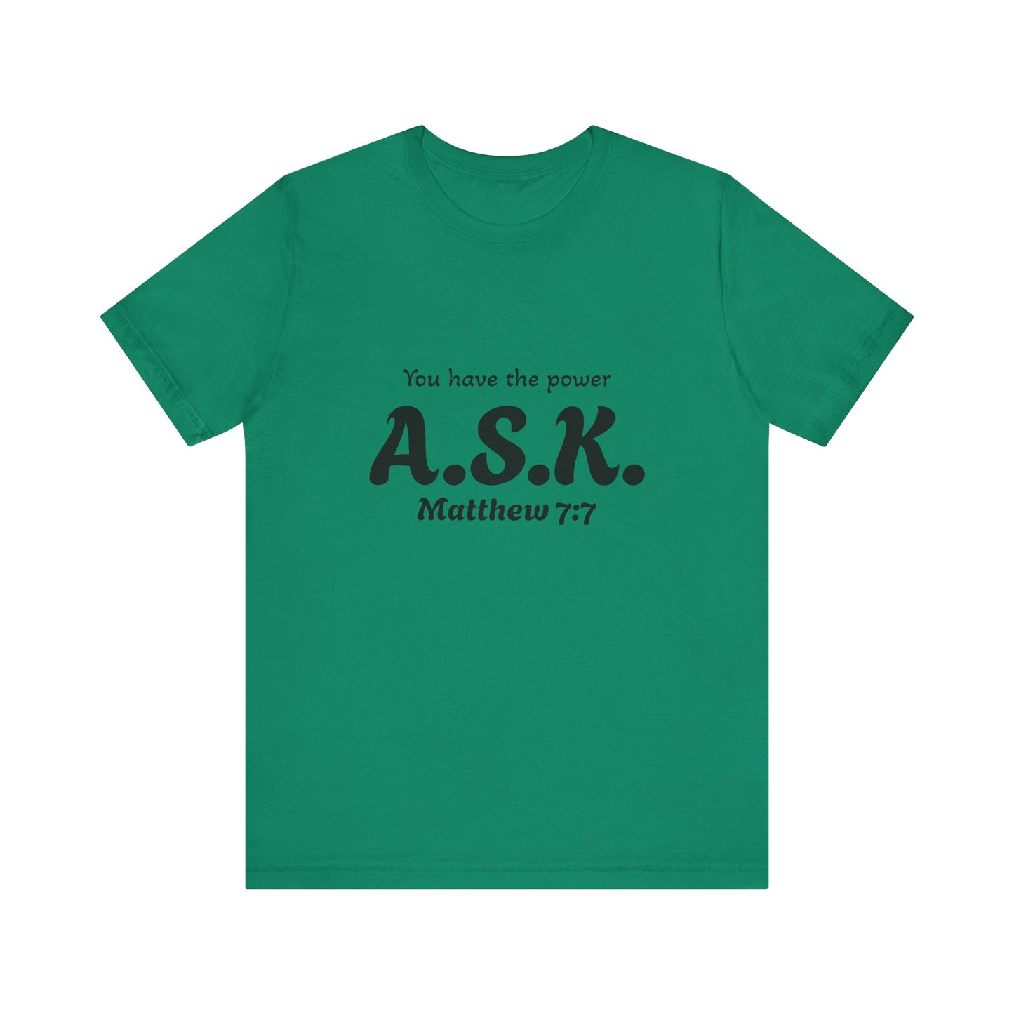 A.S.K, you have the power; Unisex Jersey Short Sleeve Tee