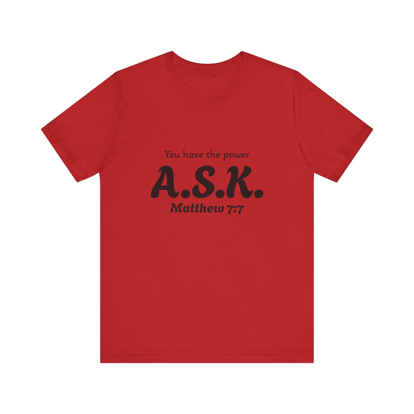 A.S.K, you have the power; Unisex Jersey Short Sleeve Tee